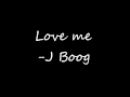 J Boog Love Me Official Music Video and Lyrics