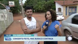 Vila Giunta em Bauru: conserto feito, mas buraco continua