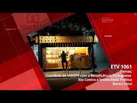 Convênio do IAMSPE com a Beneficência Portuguesa | Ato Contra a Intolerância Política | Banca Tatuí