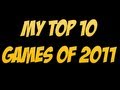 1337th Video! - My Top 10 Games of 2011