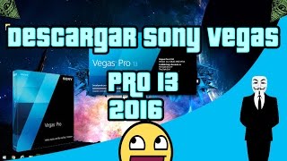 Descarga Sony Vegas Pro 13 + Activador 2016