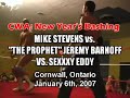 cwa: new year's bashing. cornwall, ontario. january 6th, 2007. 

triple threat match:
mike stevens vs. the prophet vs. sexxxy eddy.