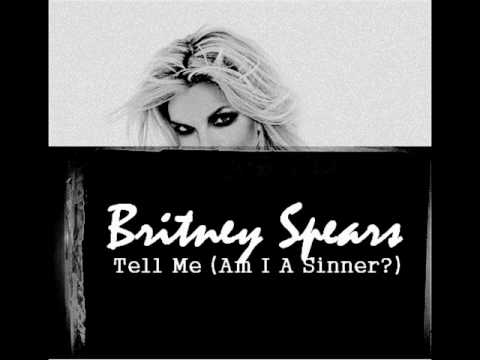 Britney Spears - Tell Me (Am IA Sinner?) - (HQ Demo Leak + Lyrics)