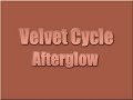 Velvet Cycle - Afterglow