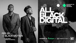 Black Motion - Live @ All Black Digital 2022