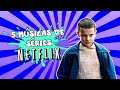5 MÚSICAS - SERIADOS NETFLIX