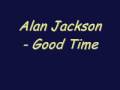 Alan Jackson - Good Time