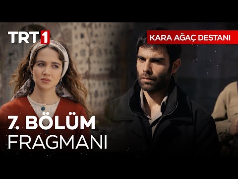 Kara Ağaç Destanı 7. Bölüm Fragmanı                                                                                                                                                                                                                       