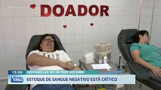 Hemonucleo do HB pede socorro: Estoque de sangue negativo está crítico