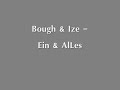 Bough & Ize - EIn & AlLes