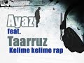 Ayaz feat. Taarruz (rapkan) - Kelime Kelime Rap