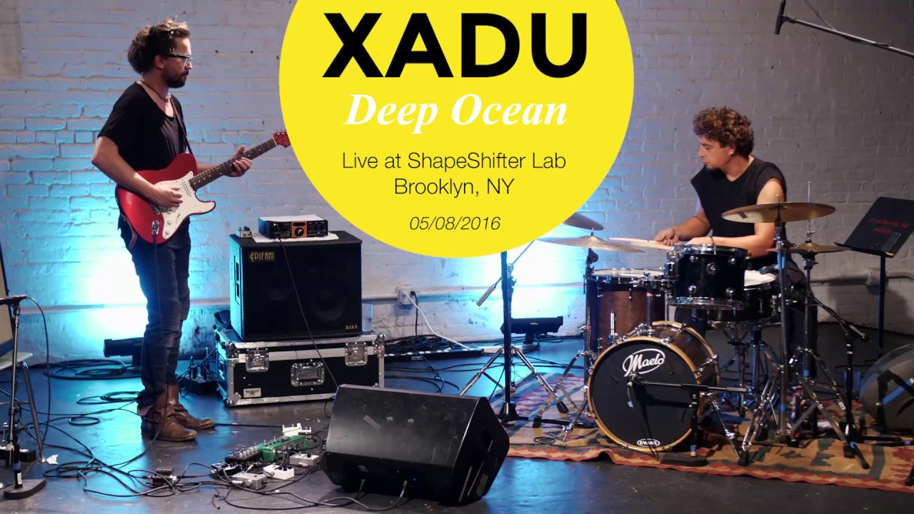 XaDu-Deep Ocean Live at ShapeShifter Lab, New York