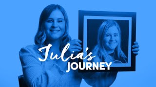 Watch Julia describe her journey.
