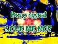 Busy signal - LOVE ME NOT