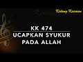 KK 474 Ucapkan Syukur Bagi Allah
