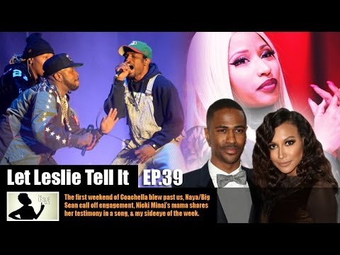 it - Outkast reunites at Coachella, Nicki Minaj's Mother Sings, Big Sean and Naya Rivera split and Leslie's Side Eye of the Week! LLTI is a weekly series that hig...