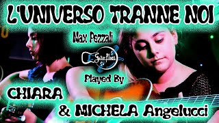 CHIARA & MICHELA ANGELUCCI - L'Universo Tranne Noi (Max Pezzali)