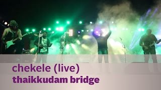 Chekele - Thaikkudam Bridge Live - Kappa TV