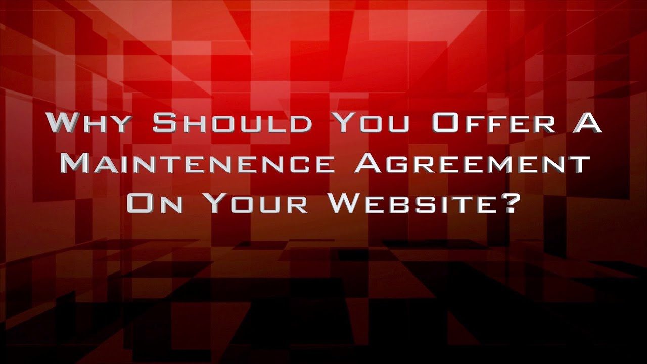 Why Should You Offer A Maintenance Agreement On Your Website?