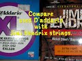 Compare old D'addario with Jimi Hendrix strings.