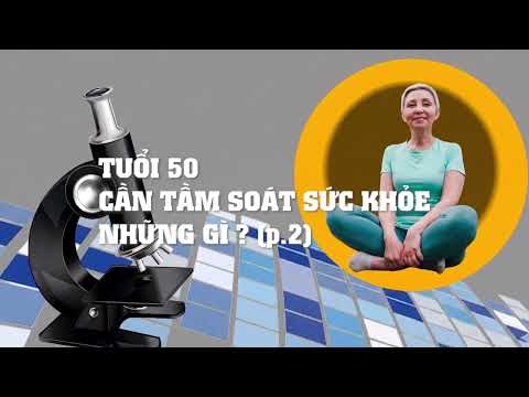 🔎 TUỔI 50 CẦN TẦM SOÁT SỨC KHỎE NHỮNG GÌ? – PHẦN 2