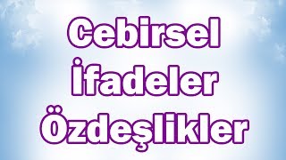 Matematik CEBİRSEL İFADELER ve ÖZDEŞLİKLER  8