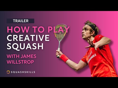 Squash Coaching: How To Play Creative Squash - With James Willstrop | Trailer