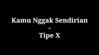 Tipe X Kamu Nggak Sendirian Mp3 Gratis Music Video Tv Radio Zone