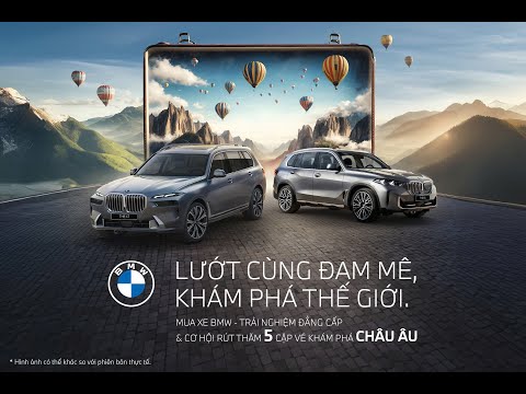 LƯỚT CÙNG ĐAM MÊ, KHÁM PHÁ THẾ GIỚI​ | BMW VIỆT NAM