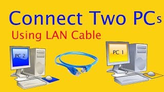 How to connect Two PCs with LAN Cable in simple steps