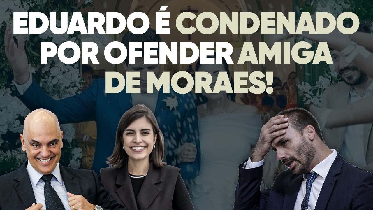 🚨 Moraes BENEFICIA amiga DELE ao CONDENAR Eduardo Bolsonaro!