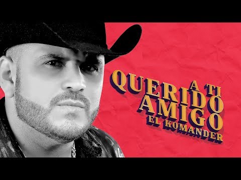 A ti querido amigo - El Komander