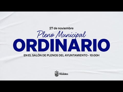 Pleno Ordinario del 27 de noviembre de 2025 - Ayuntamiento de la Villa de Móstoles