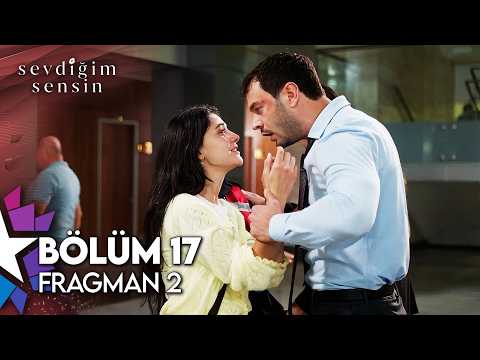 Sevdiğim Sensin 17. Bölüm 2. Fragmanı                                                                                                                                                                                                                     