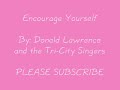 Encourage Yourself By: Donald Lawrence