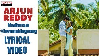 Madhuram Lyrical Video  Arjun Reddy Songs  Vijay D