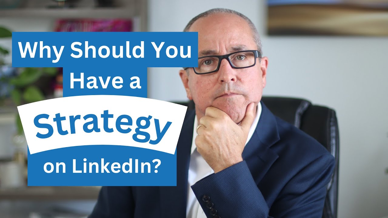 Why you need to have a LinkedIn Strategy