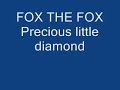 Fox the fox precious little diamond