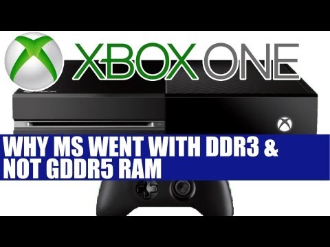Xbox One - Why Microsoft Went With DDR3 RAM In Place of GDDR5 - Analysis Answering Viewer Question
