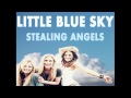 Stealing Angels Little Blue Sky Official Music Video and Lyrics
