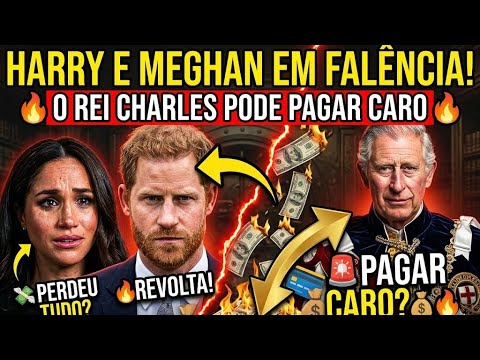 🚨 HARRY E MEGHAN em FALÊNCIA e REI CHARLES pode PAGAR CARO 💰🔥