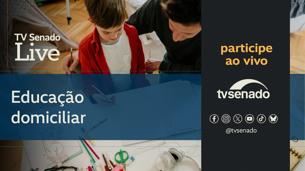 Ao vivo: Educação domiciliar: o homeschooling deve ser regulamentado? TV Senado Live – 17/7/26