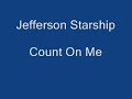 Jefferson Starship - Count On Me.wmv