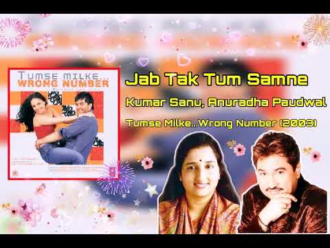 Jab Tak Tum Samne | Kumar Sanu | Anuradha Paudwal | Tumse Milke... Wrong Number(2003)