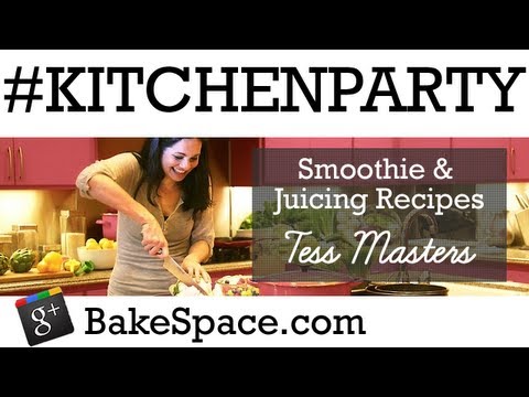 #KitchenParty with guest Tess Masters Juicing Recipes