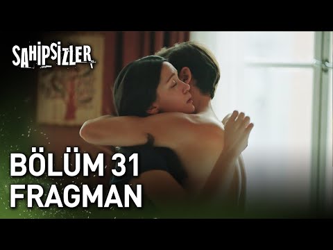 Sahipsizler 31. Bölüm Fragmanı                                                                                                                                                                                                                            