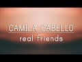 Camila Cabello ‒ Real Friends (Lyrics)