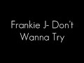 Frankie J – Don’t Wanna Try