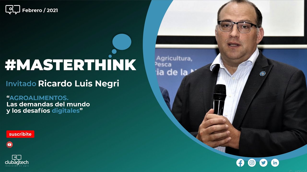 #MASTERTHINK -  RICARDO NEGRI - "AGROALIMENTOS. Las demandas del mundo y los desafíos digitales"