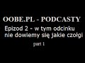 oobe.pl - Podcast 2 - cz??? 1 oobe.pl - Podcast 2 - cz??? 1